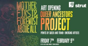 “Mother First & Foremost Above All” Queer Ancestors Project – Art Openings at Strut